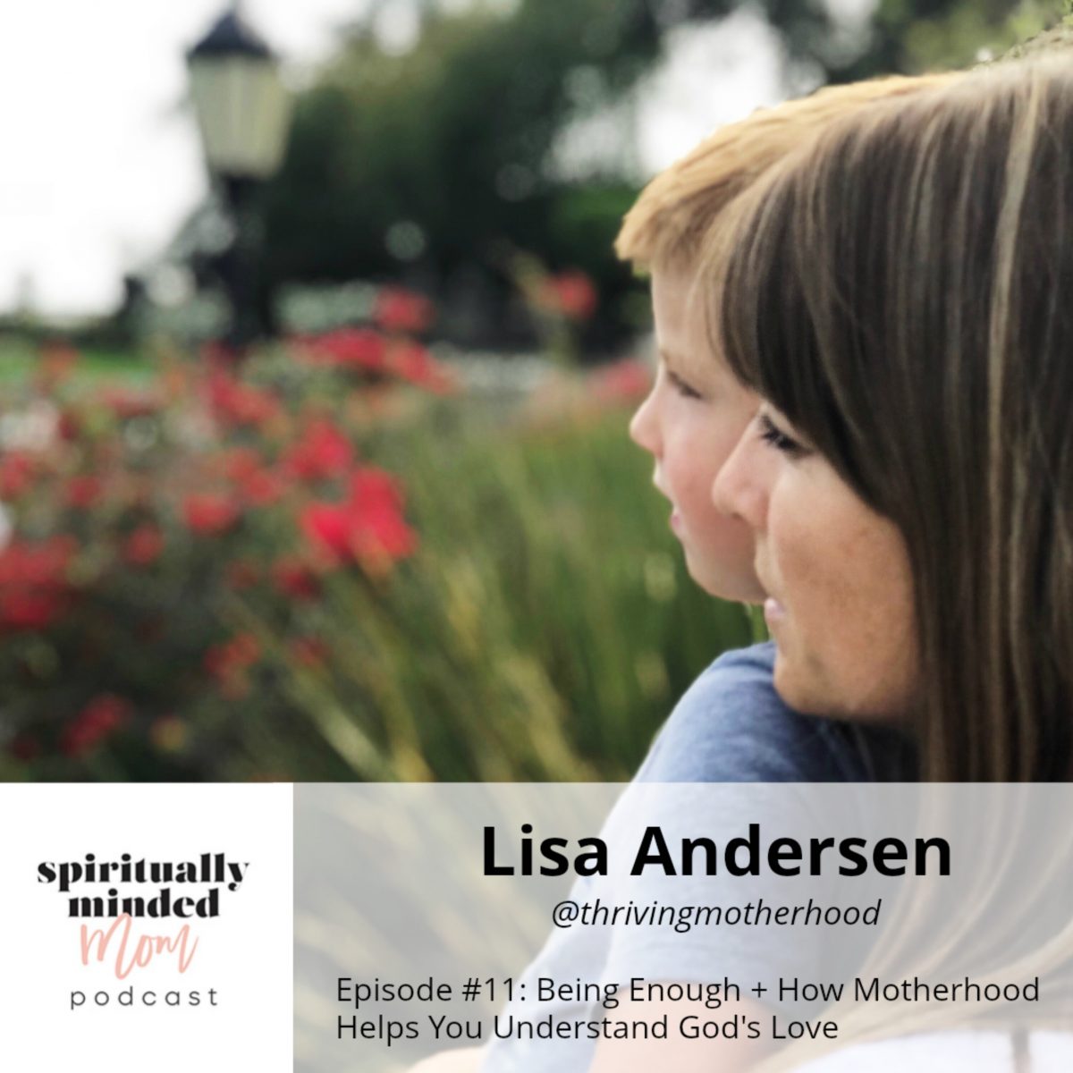 SMM 011: Being Enough + How Motherhood Helps You Understand God’s Love || Lisa Andersen