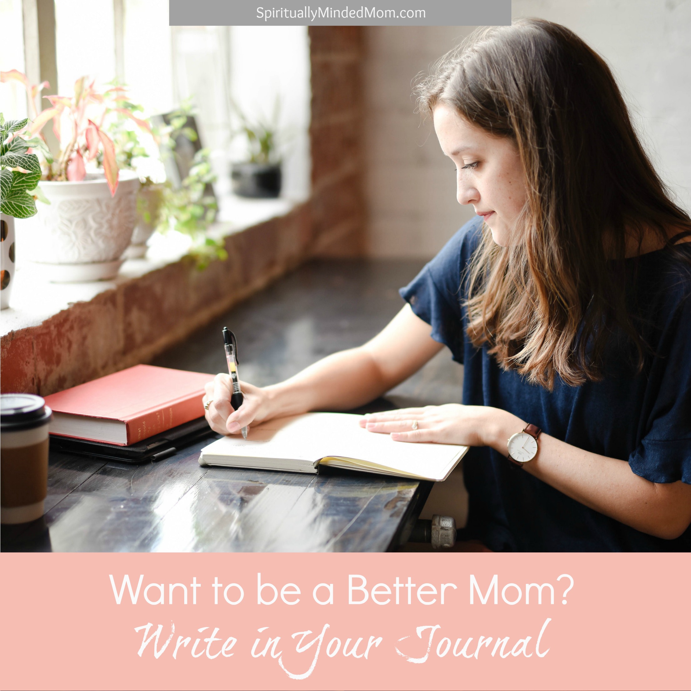 Want to be a Better Mom? Write in your Journal