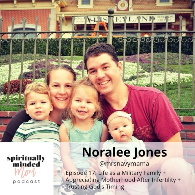 SMM 017: Life as a Military Family + Appreciating Motherhood After Infertility + Trusting God’s Timing || Noralee Jones