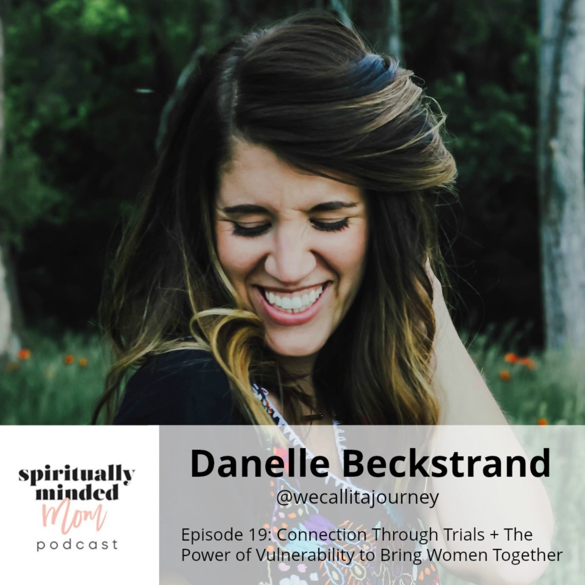 SMM 019: Connection Through Trials + The Power of Vulnerability to Bring Women Together || Danelle Beckstrand