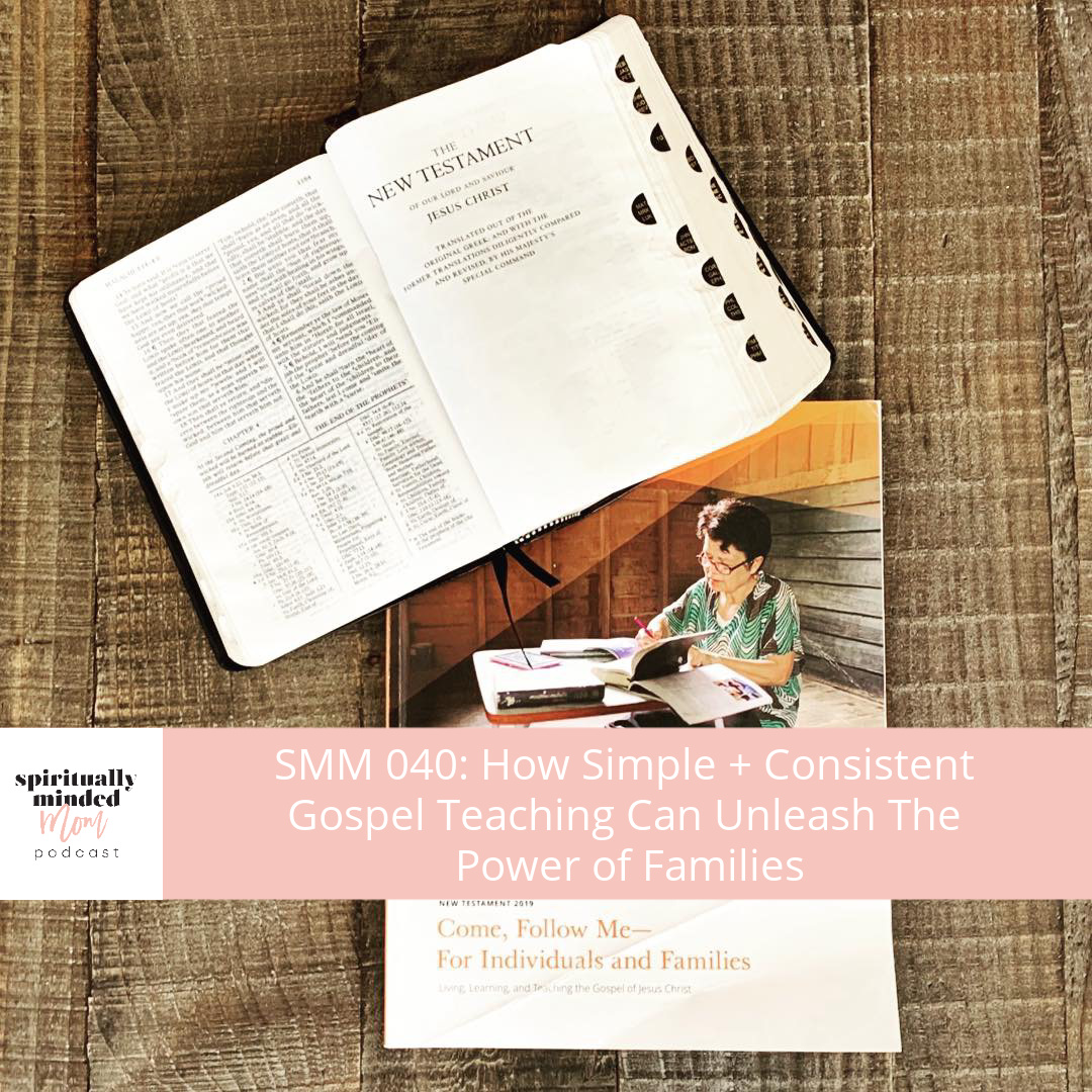 SMM 040: How Simple + Consistent Gospel Teaching Can Unleash The Power of Families
