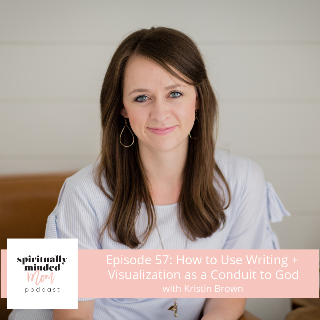 SMM 057: How to Use Writing + Visualization as a Conduit to God|| Kristin Brown