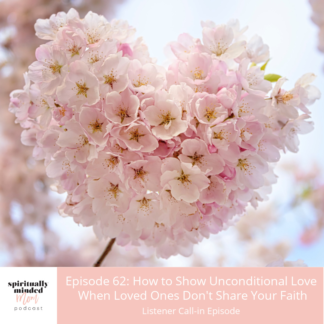 SMM 062: How to Show Unconditional Love When Loved Ones Don’t Share Your Faith