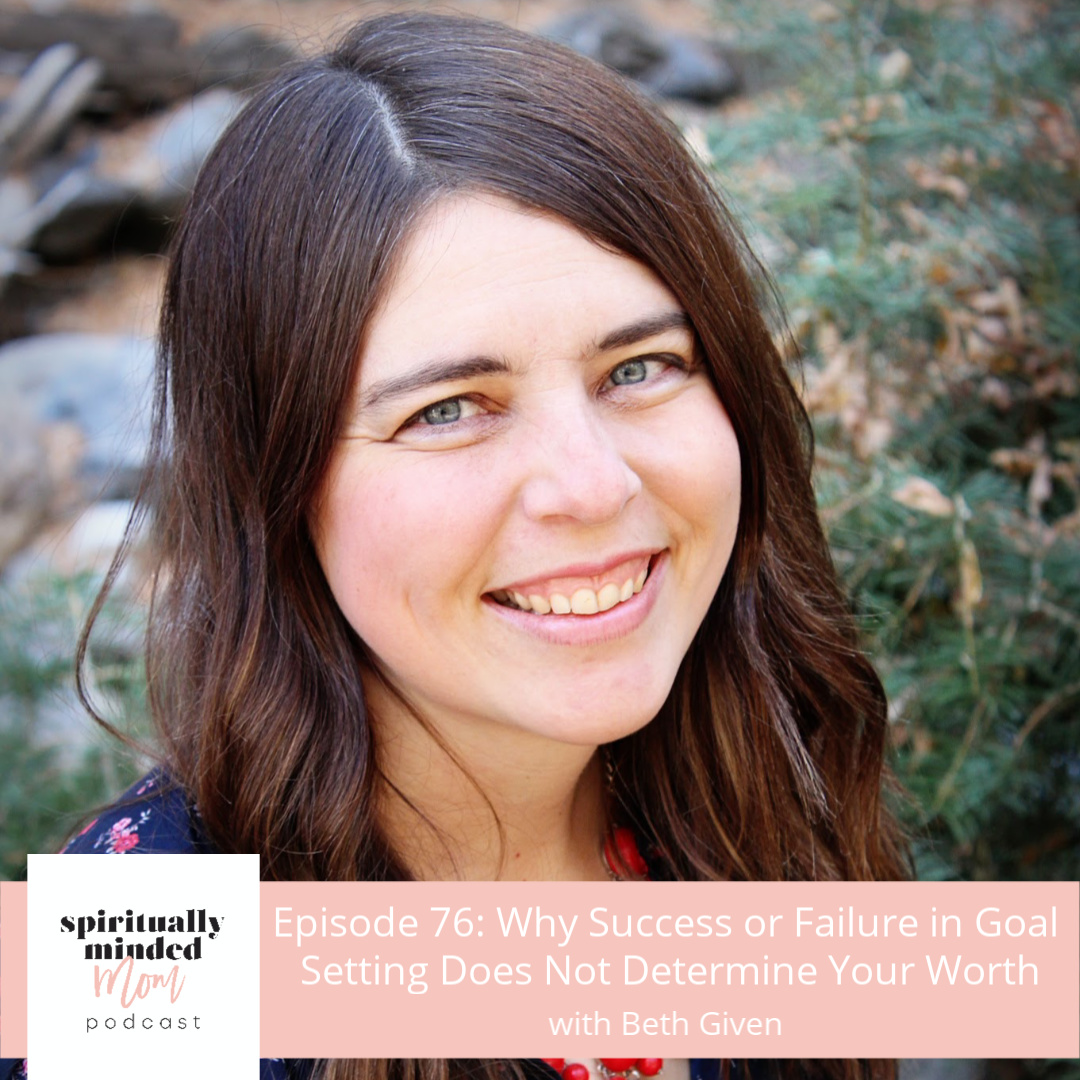 SMM 076: Why Success or Failure in Goal Setting Does Not Determine Your Worth || Beth Given