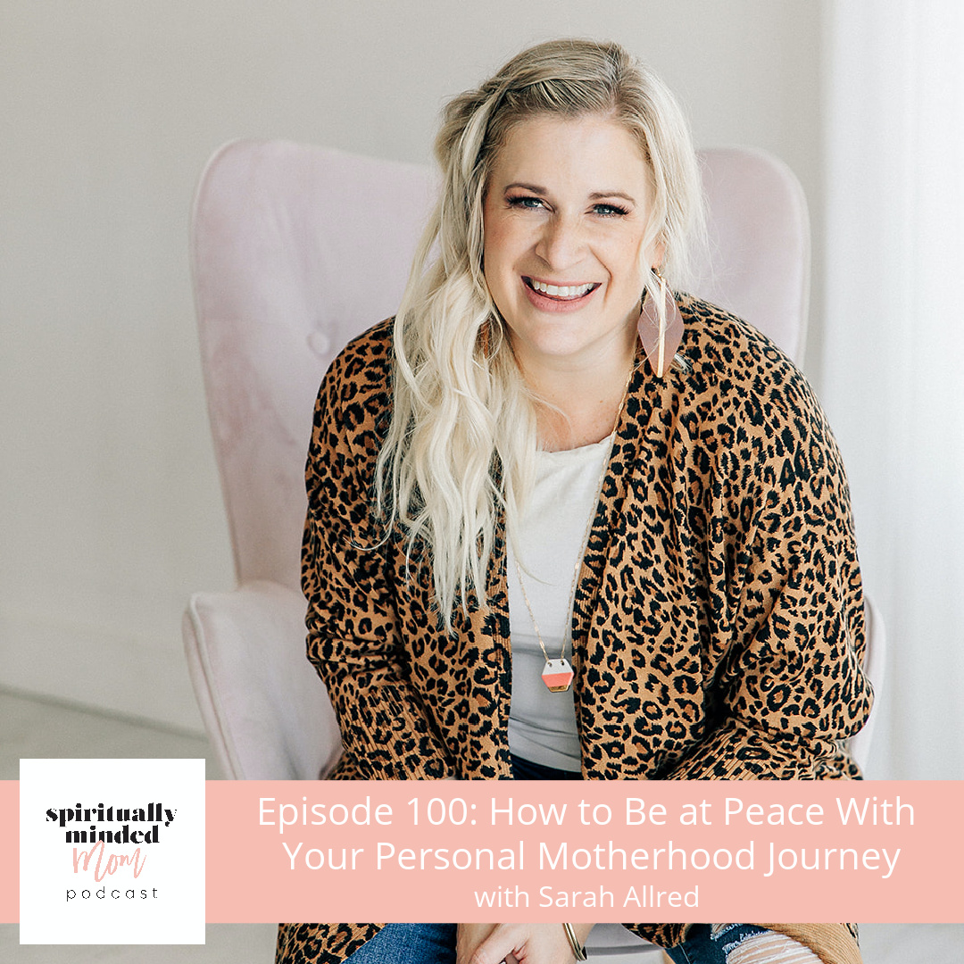 SMM 100: How to Be at Peace With Your Personal Motherhood Journey|| Sarah Allred