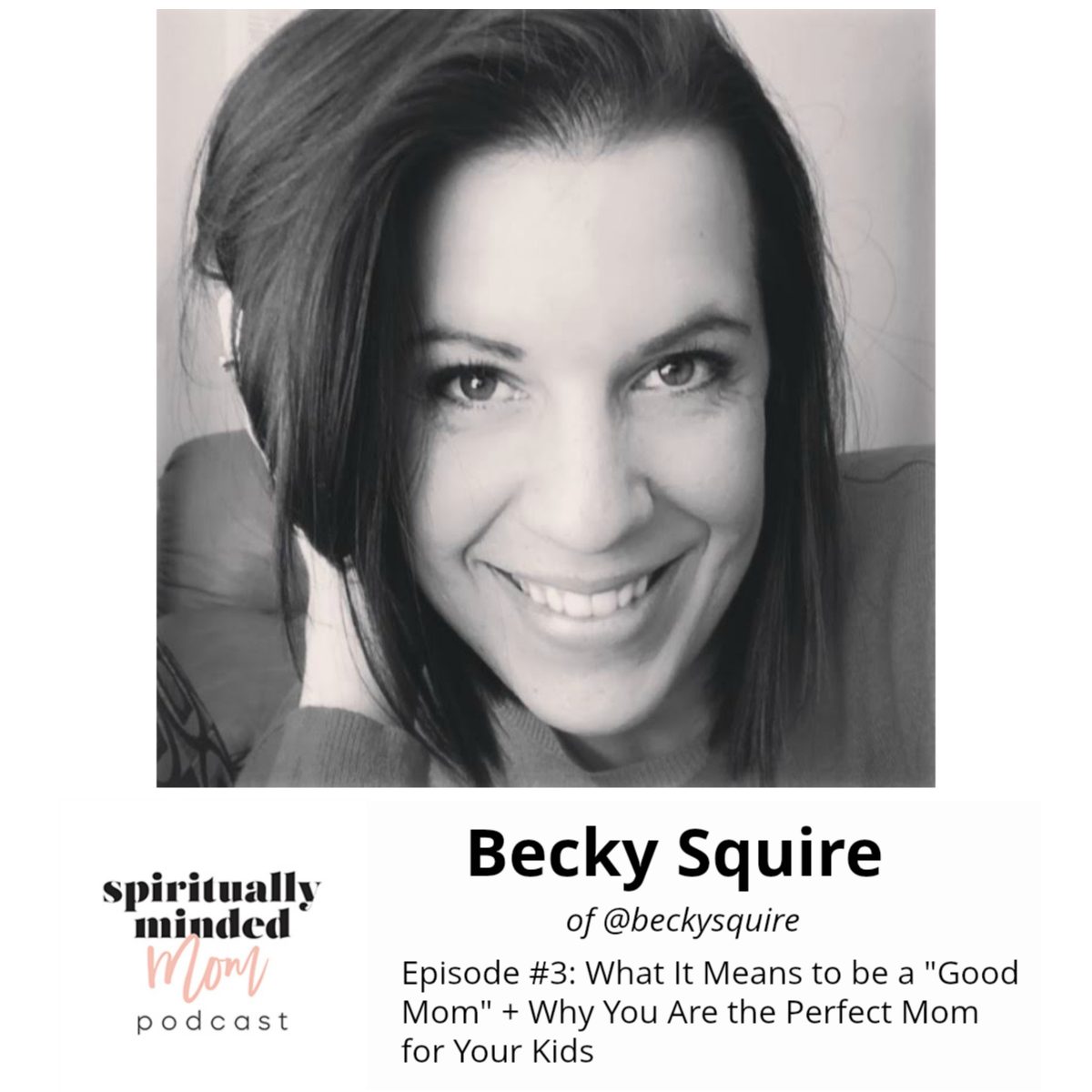 SMM 003: What It Means to be a “Good Mom” + Why You Are the Perfect Mom for Your Kids || Becky Squire