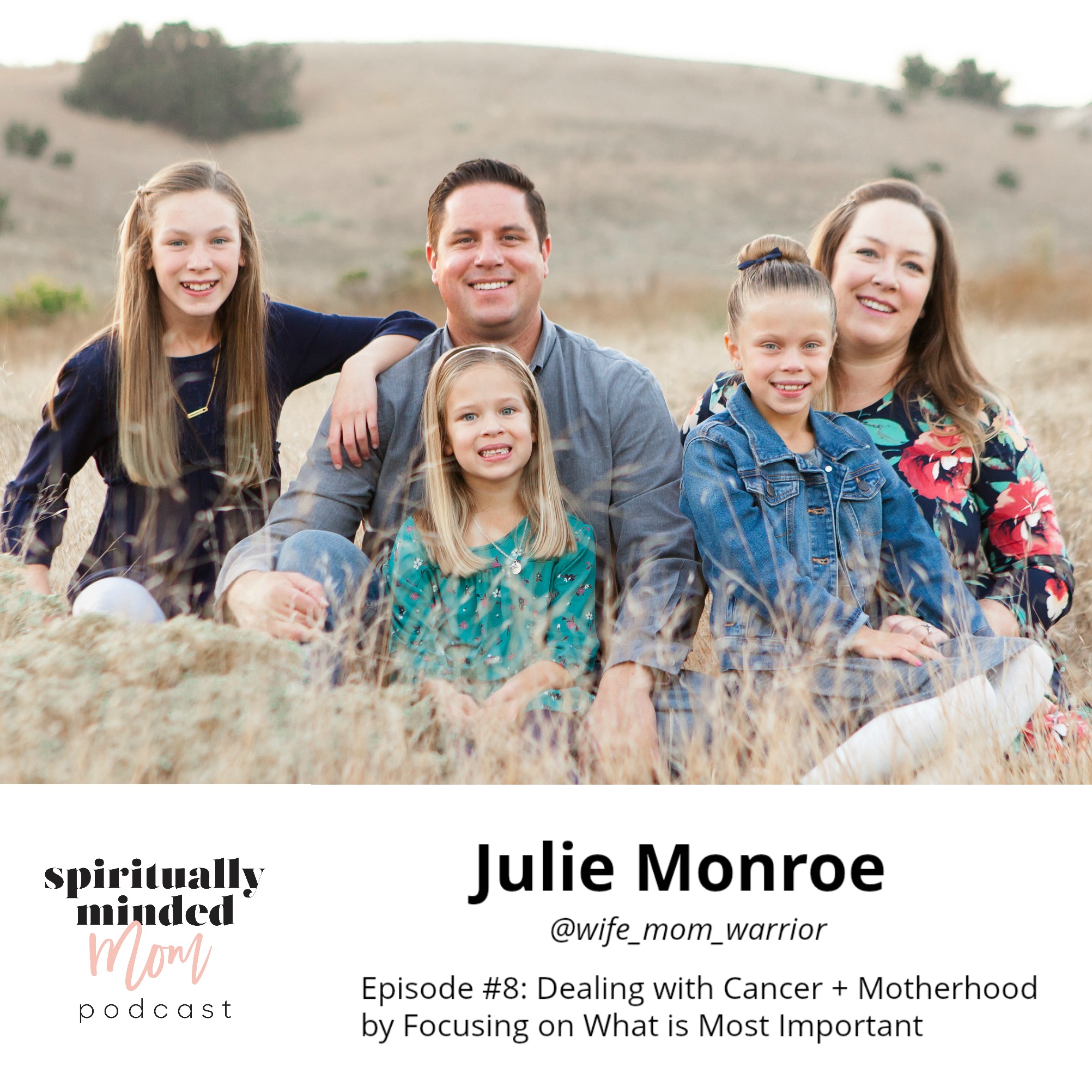 SMM 008: Dealing with Cancer + Motherhood by Focusing on What is Most Important || Julie Monroe