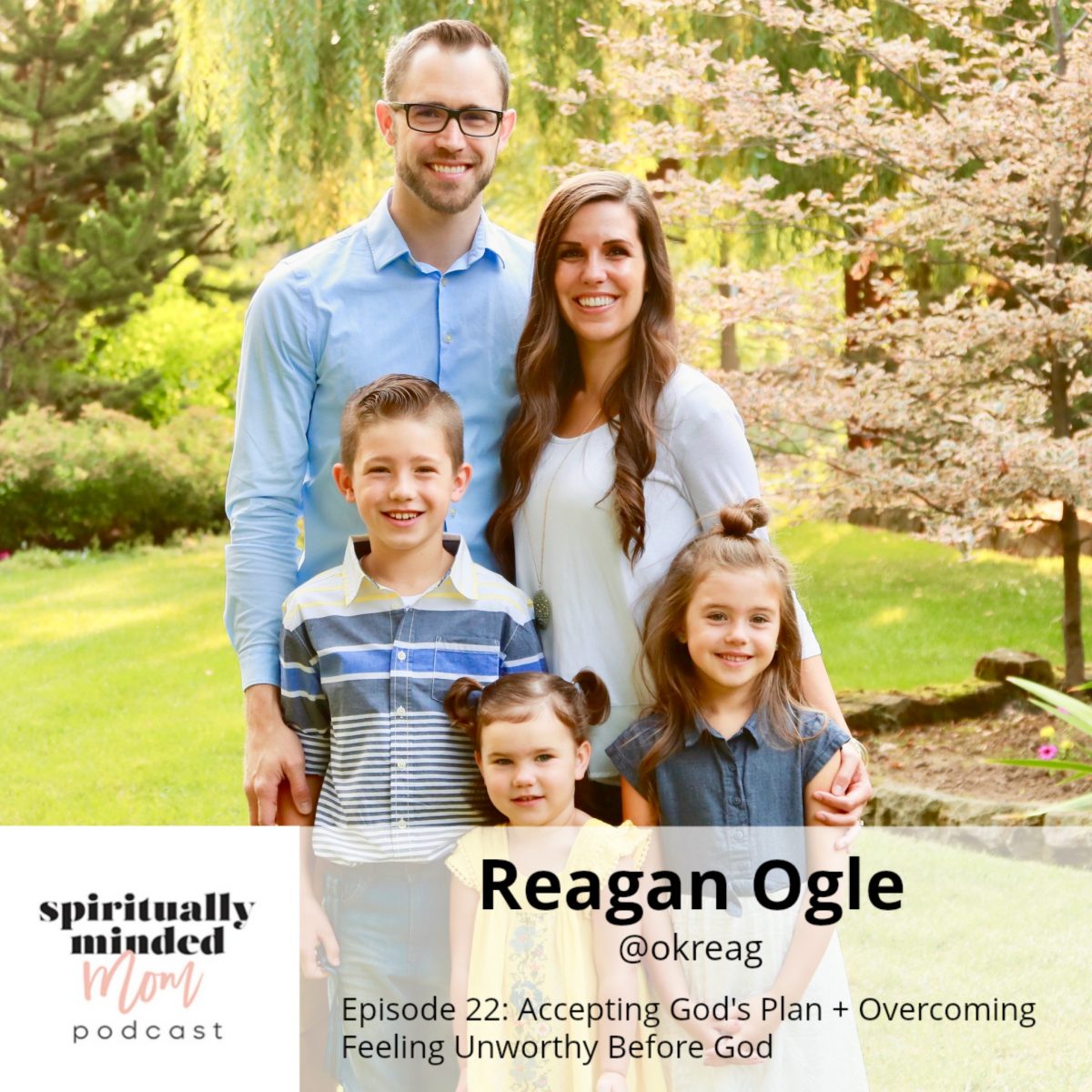 SMM 022: Accepting God’s Plan + Overcoming Feeling Unworthy Before God || Reagan Ogle