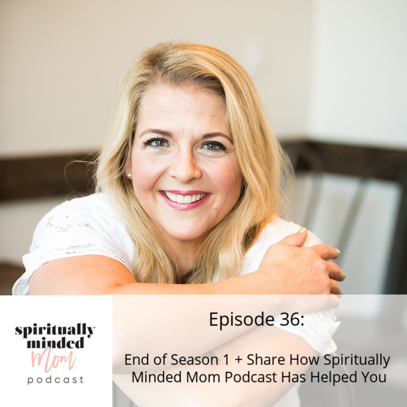 SMM 036: End of Season 1 + Share How Spiritually Minded Mom Podcast Has Helped You || Darla Trendler